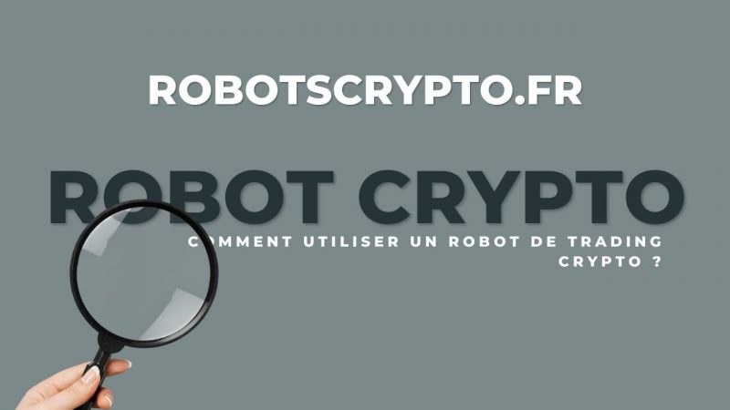 comment utiliser un robot de trading crypto ?