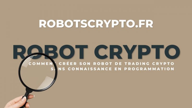 comment créer des robots de trading crypto sans connaissance en programmation ?
